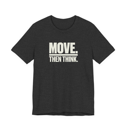 Move Then Think Movement  T-shirt