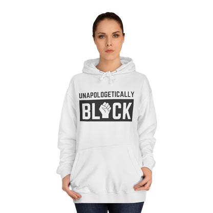 "UNAPOLOGETICALLY BLCK" –  Empowerment Unisex College Hoodie