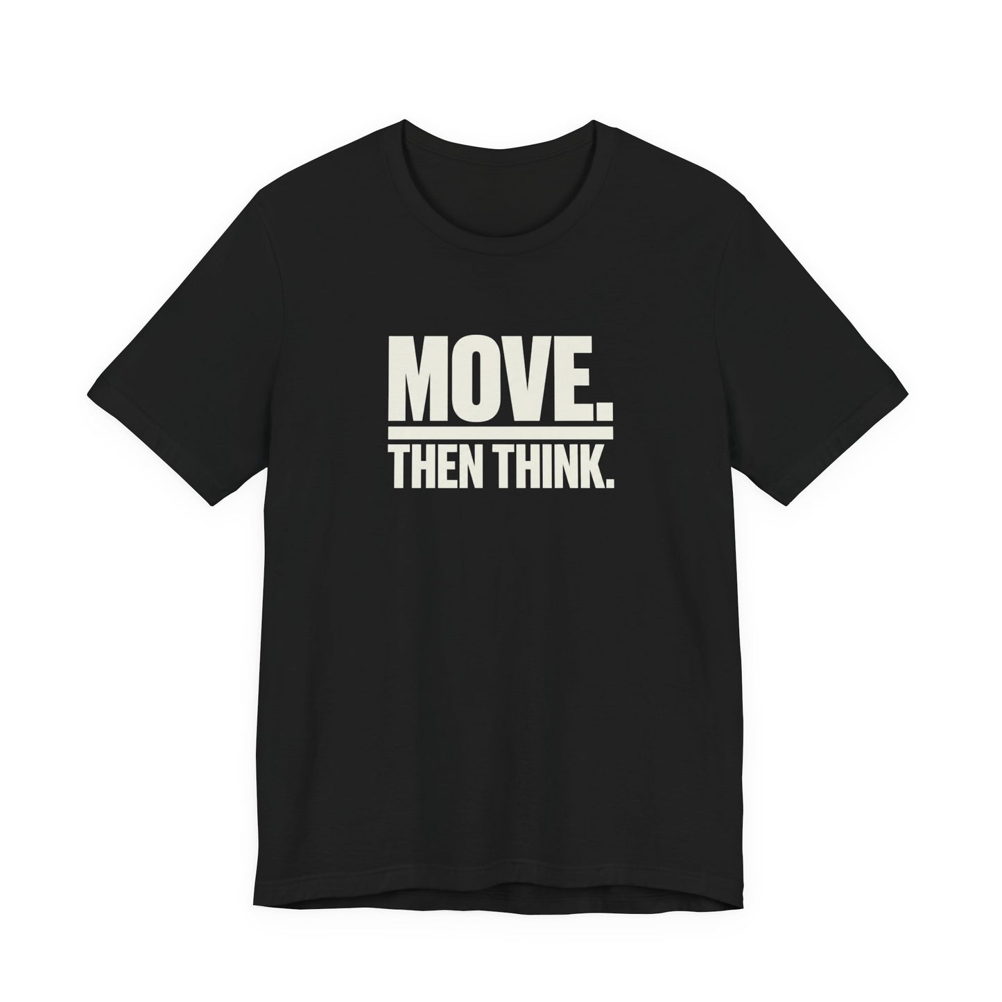 Move Then Think Movement  T-shirt