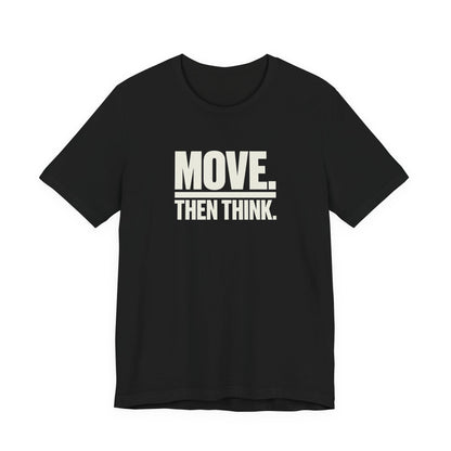 Move Then Think Movement  T-shirt