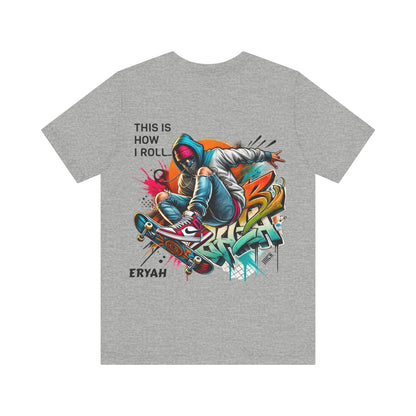 "This Is How I Roll" Skate Tee – Graffiti Style, Rebel Soul, Urnban Streetwear Vibe