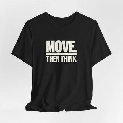 Move Then Think Movement  T-shirt