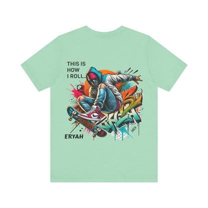 🔥 ERYAH "This Is How I Roll" Skate Tee - Streetwear with Attitude 🔥