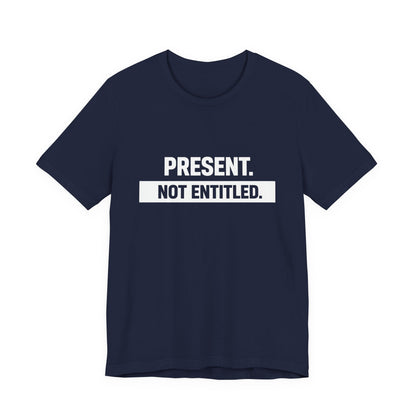Present Not Entitled Tee