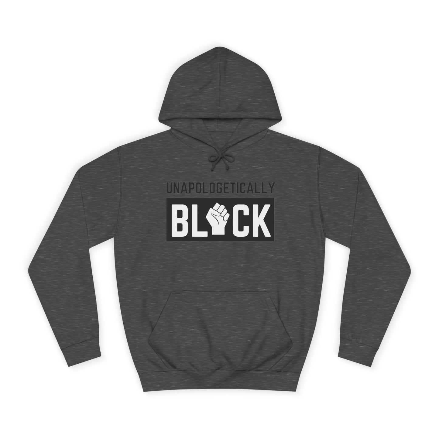 "UNAPOLOGETICALLY BLCK" –  Empowerment Unisex College Hoodie
