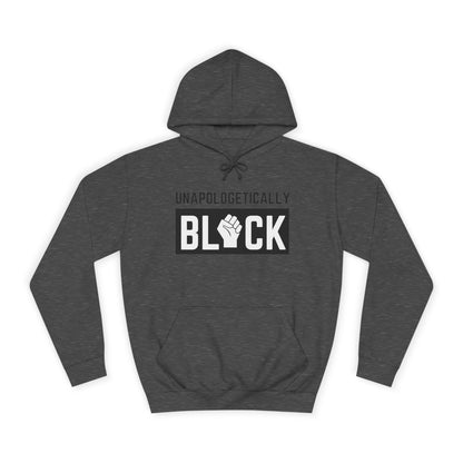 "UNAPOLOGETICALLY BLCK" –  Empowerment Unisex College Hoodie