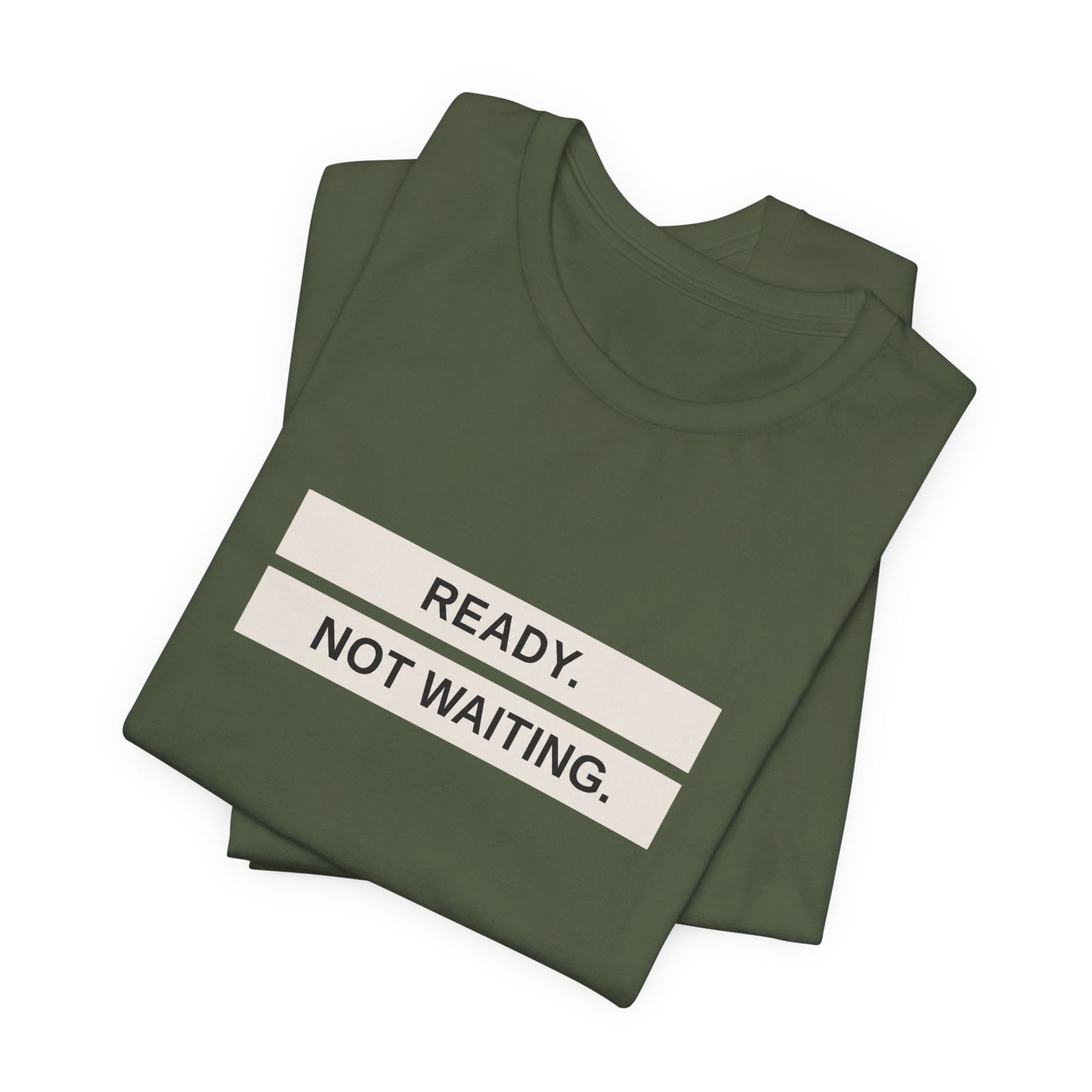 Ready Not Waiting Tee