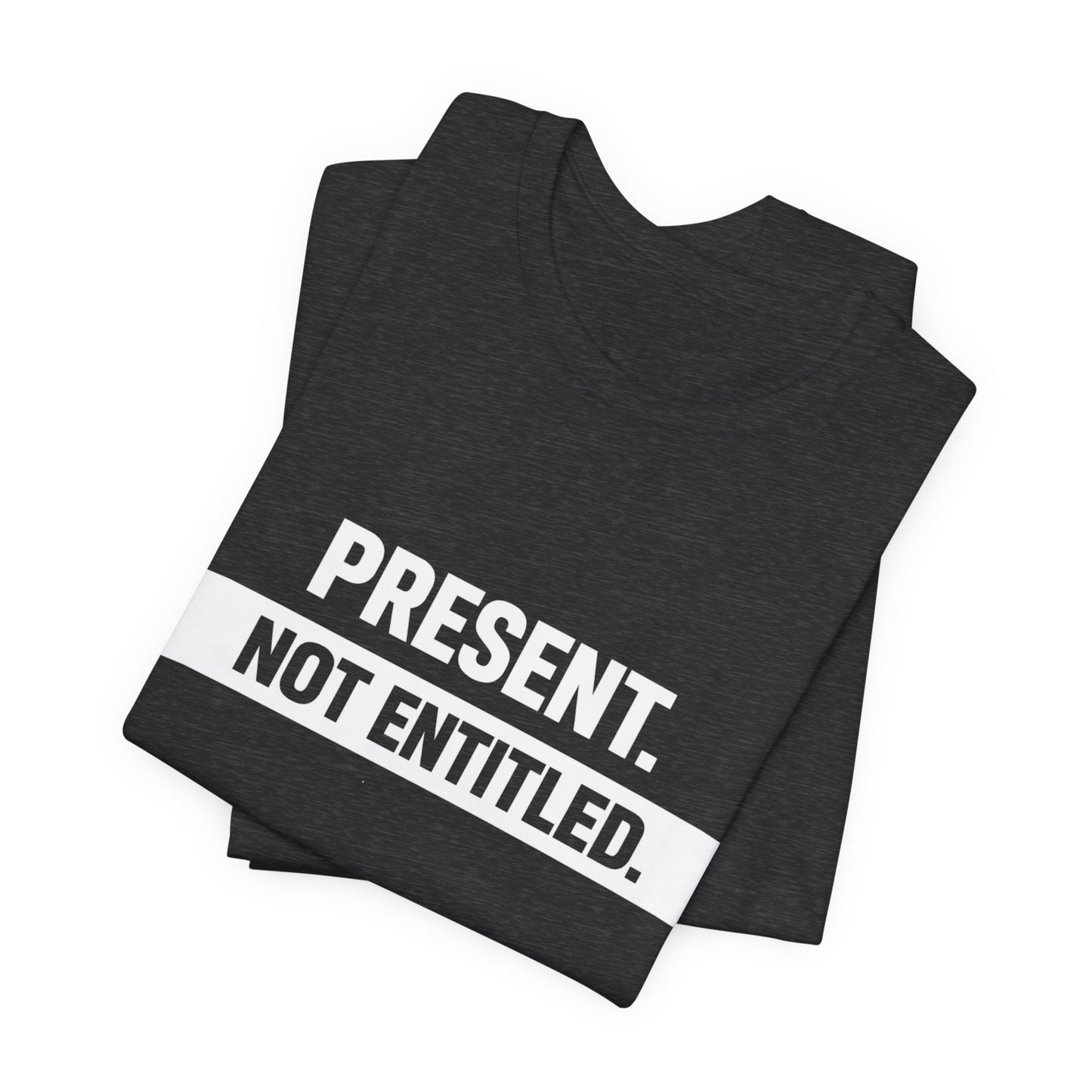 Present Not Entitled Tee