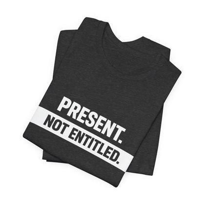 Present Not Entitled Tee
