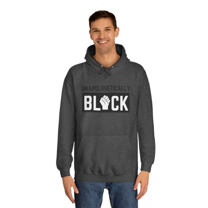 "UNAPOLOGETICALLY BLCK" –  Empowerment Unisex College Hoodie
