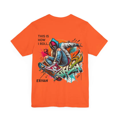 "This Is How I Roll" Skate Tee – Graffiti Style, Rebel Soul, Urnban Streetwear Vibe