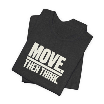 Move Then Think Movement  T-shirt