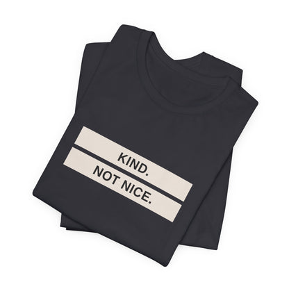 Kind Not Nice Tee