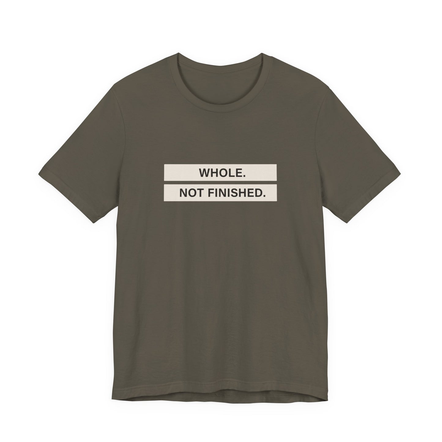 Whole Not Finished Tee