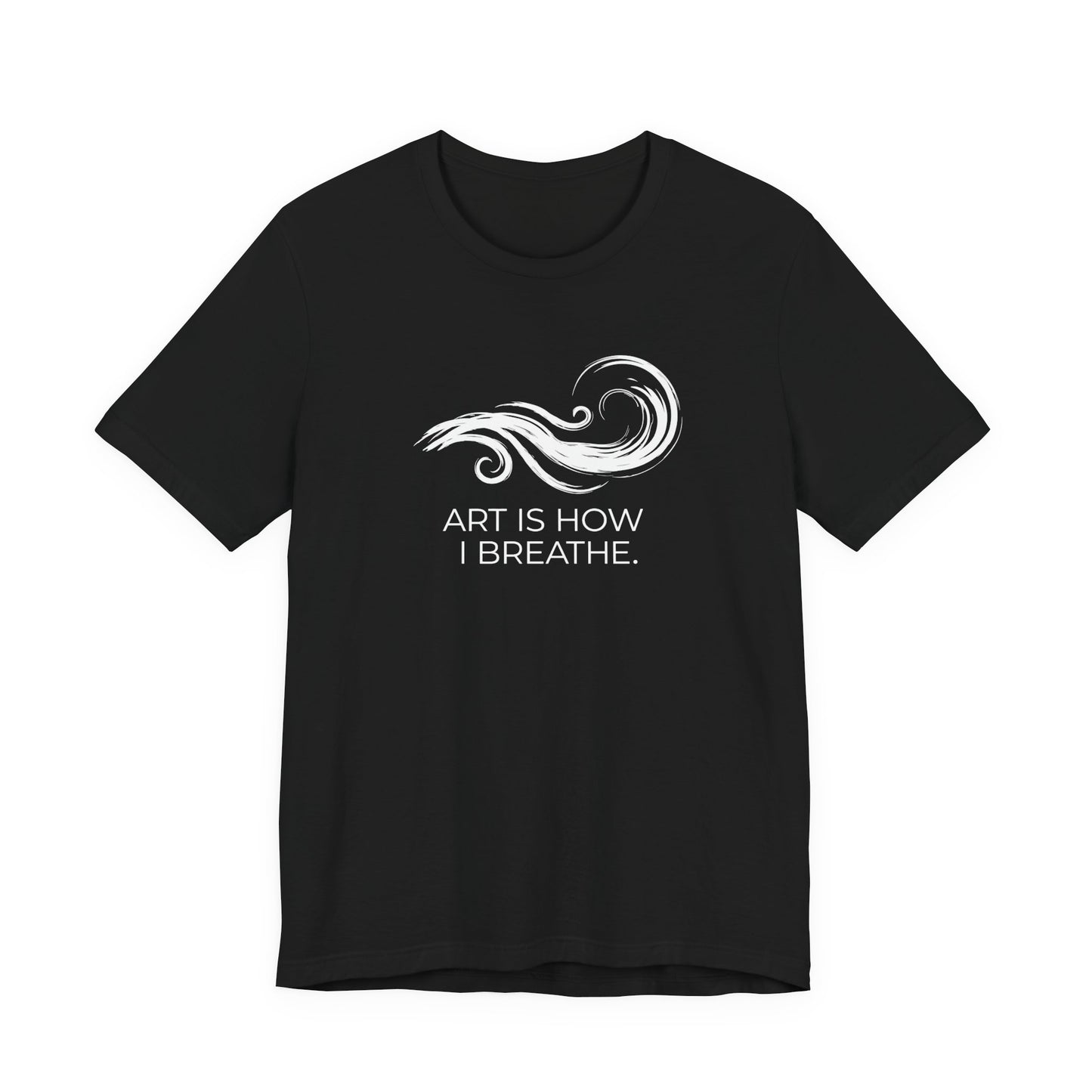 Art is How I Breath T-shirt