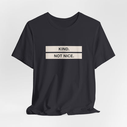 Kind Not Nice Tee